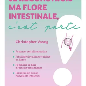 Je reconstruis ma flore intestinale, c’est parti !