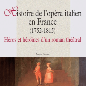 Histoire de l&rsquo;opéra italien en France (1752-1815)